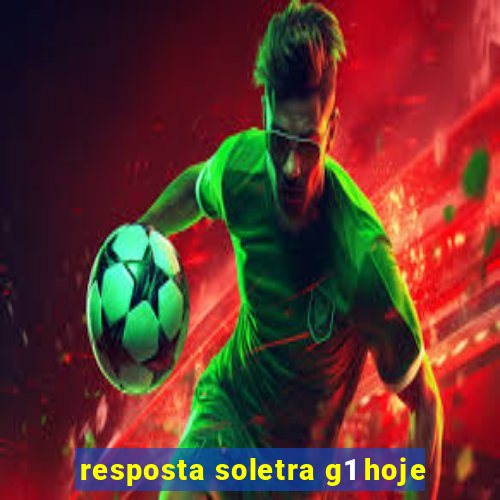 resposta soletra g1 hoje